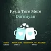 About Kyun Tere Mere Darmiyan Song